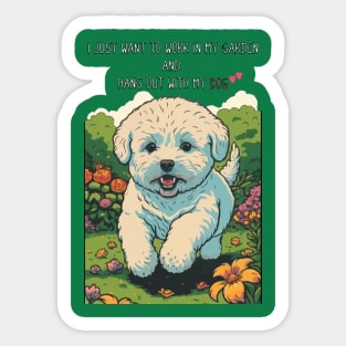 I Just Want To Work In My Garden And Hang Out With My Dog Sticker